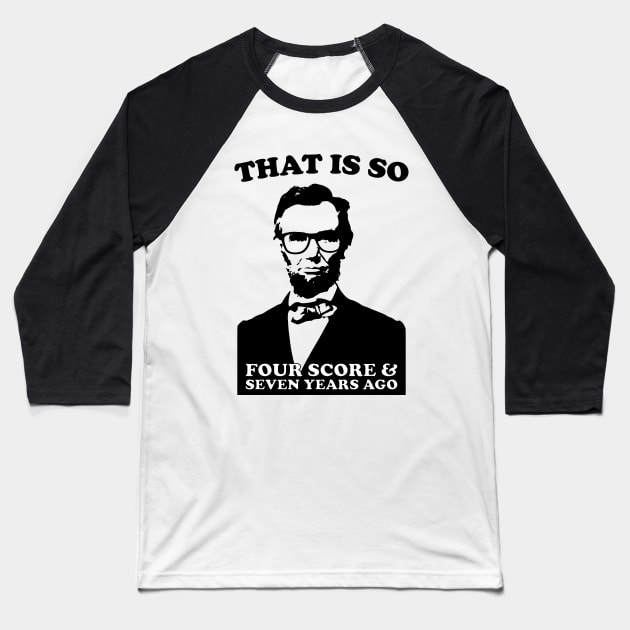 Honest Yet Sassy Abe Baseball T-Shirt by alfiegray